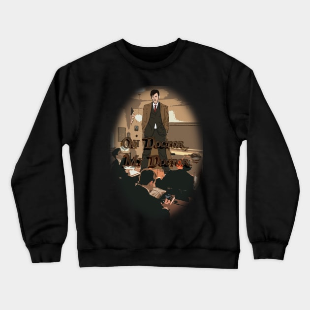 Oh Doctor, My Doctor Crewneck Sweatshirt by sson